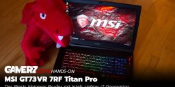 MSI kommt mit neuer Hardware und wir Lucker haben unsere Griffel am GT73VR 7RF Titan Pro!